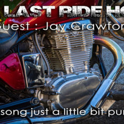 The Last Ride Home – Guest : Jay Crawford, Rock Singer