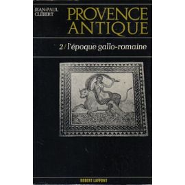 Provence Antique Tome 2 L epoque Gallo Romaine Livre 863743323 ML