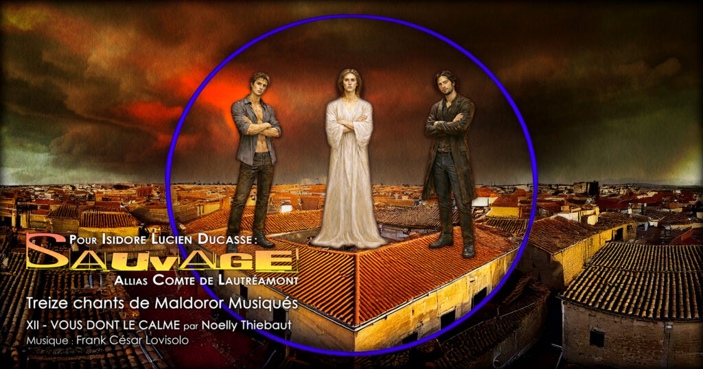 Lautréamont,Isidore Ducasse,Chants de Maldoror - Sauvage pour Lautréamont - Frank César LOVISOLO - Isidore Lucien Ducasse, connu sous le pseudonyme de Lautréamont, est une figure majeure et singulière de la littérature française du XIXᵉ siècle. Auteur d’une œuvre brève mais profondément novatrice, il est principalement reconnu pour Les Chants de Maldoror, texte radical qui annonce certaines des orientations esthétiques du symbolisme et, surtout, du surréalisme. Longtemps ignorée, son œuvre n’a été pleinement reconnue qu’au XXᵉ siècle. 